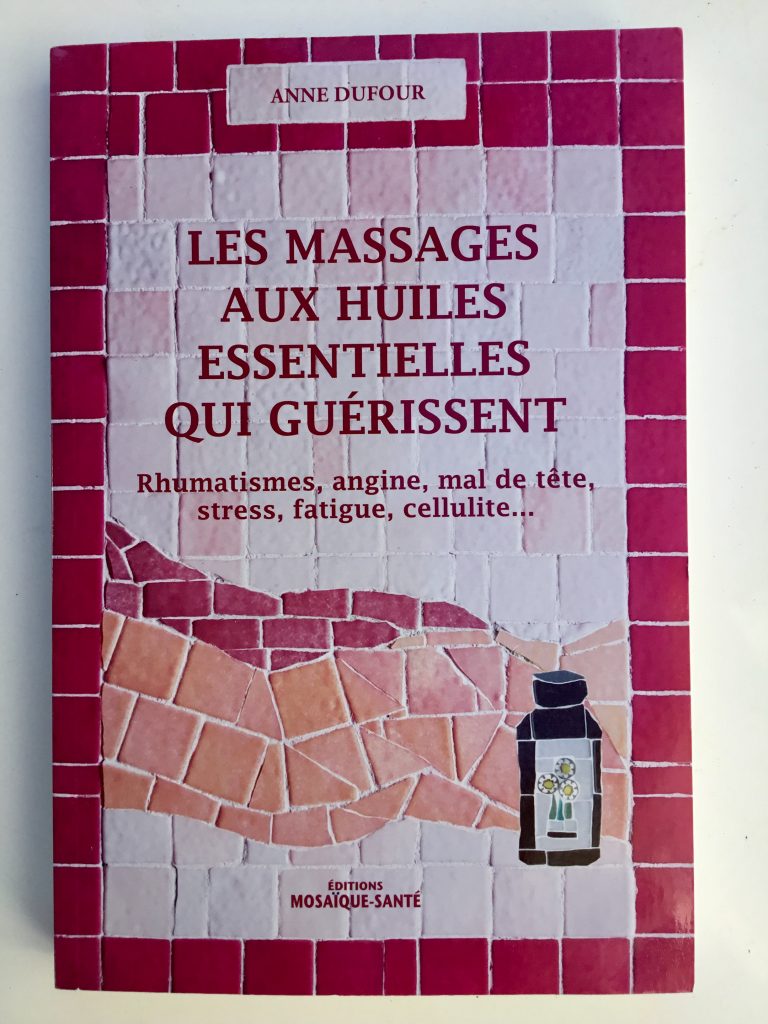 Les massages aux huiles essentielles qui guérissent - Anne Dufour